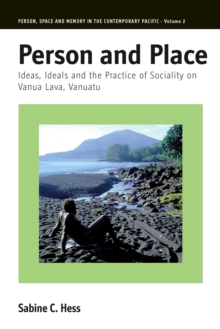 Image for Person and place: ideas, ideals and the practice of sociality on Vanua Lava, Vanuatu