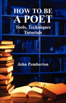 Image for How to be a Poet - Tools, Techniques, Tutorials