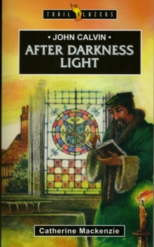 Image for John Calvin: After Darkness Light