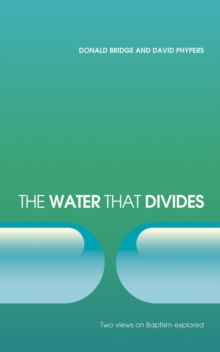 The Water that Divides: Two views on Baptism Explored