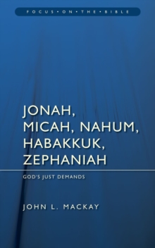 Jonah, Micah, Nahum, Habakkuk & Zephaniah: God’s Just Demands