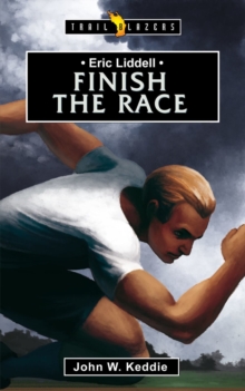 Image for Eric Liddell: Finish the Race