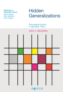 Image for Hidden generalizations: phonological opacity in optimality theory