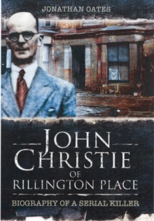 Image for John Christie of Rillington Place  : biography of a serial killer