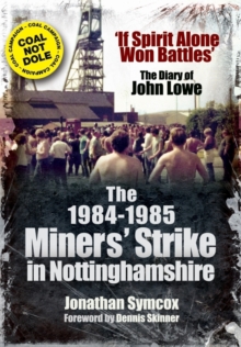 Image for The 1984-1985 miners' strike in Nottinghamshire  : 'if spirit alone won battles'