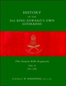Image for History of the 2nd King Edward's Own Goorkhas : The Sirmoor Rifle Regiment 1911-1921