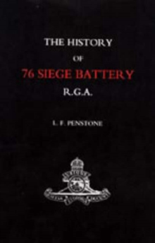 Image for History of 76 Siege Battery R.G.A.