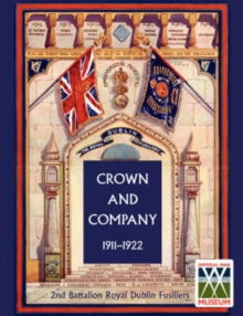 Image for CROWN AND COMPANY 1911-1922. 2nd Battalion Royal Dublin Fusiliers