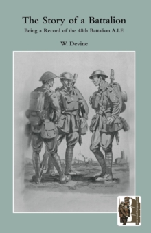 STORY OF A BATTALIONBeing a Record of the 48th Battalion A.I.F.