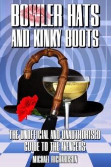 Image for Bowler hats and kinky boots  : the unofficial and unauthorised guide to The Avengers