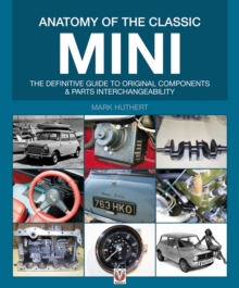 Anatomy of the Classic Mini: The Definitive Guide to Original Components and Interchangeability