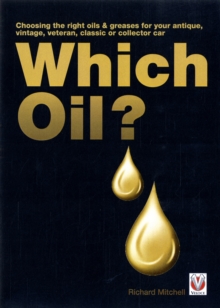 Which Oil? Choosing the Right Oils & Greases for Your Antique, Veteran, Vintage, Classic or Collector Car