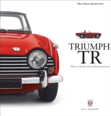 Triumph TR - TR2 to 6: The Last of the Traditional Sports Cars