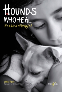 Hounds Who Heal: People and Dogs – It’s a Kind of Magic