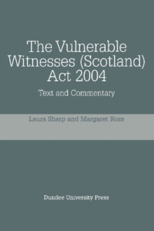 Image for The Vulnerable Witnesses (Scotland) Act 2004 : Text and Commentary