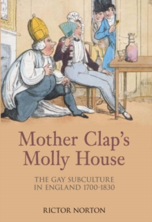 Image for Mother Clap's molly house  : the gay subculture in England 1700-1830