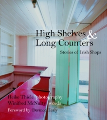Image for High shelves and long counters  : Stories of Irish Shops