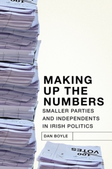 Image for Making up the numbers  : smaller parties and independents in irish politics