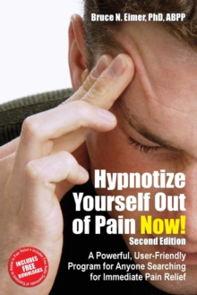 Hypnotize Yourself Out of Pain Now!: A Powerful, User-Friendly Program for Anyone Searching for Immediate Pain Relief