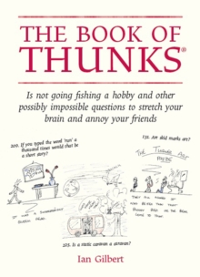 Image for The book of thunks: Is not going fishing a hobby and other possibly impossible questions to stretch your brain and annoy your friends