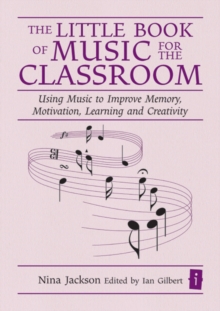 Image for The little book of music for the classroom: using music to improve memory, motivation, learning and creativity