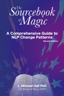 Image for The sourcebook of magic: a comprehensive guide to the technology of NLP.