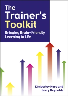 Image for The trainer's toolkit: bringing brain friendly learning to life