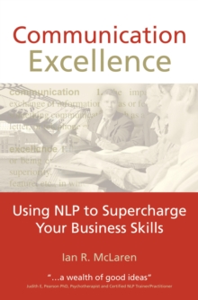 Image for Communication Excellence: Using NLP to supercharge your business skills