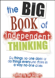 Image for The Big Book of Independent Thinking: Do Things No One Does Or Do Things Everyone Does in a Way No One Does