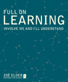 Image for Full on learning  : involve me and I'll understand