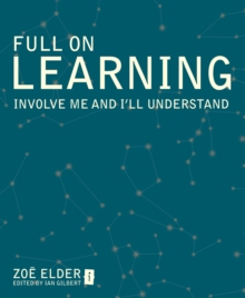 Image for Full on learning: involve me and I'll understand