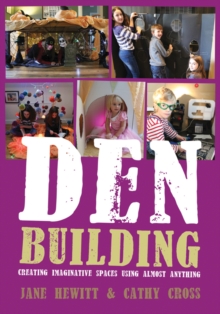 Image for Den building  : creating imaginative spaces using almost anything