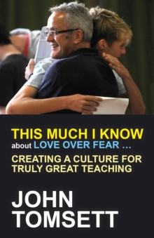 Image for This much I know about love over fear...: creating a culture for truly great teaching