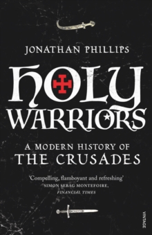 Image for Holy warriors  : a modern history of the Crusades