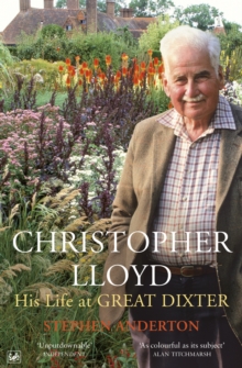 Christopher Lloyd: His Life at Great Dixter