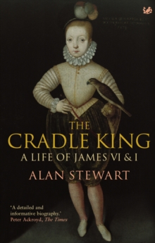 Image for The Cradle King : A Life of James VI & I