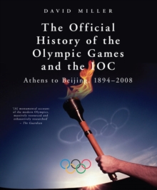Image for The official history of the Olympic Games and the IOC  : Athens to Beijing, 1894-2008