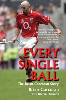 Image for Every single ball  : the Brian Corcoran story