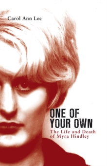 Image for One of your own  : the life and death of Myra Hindley