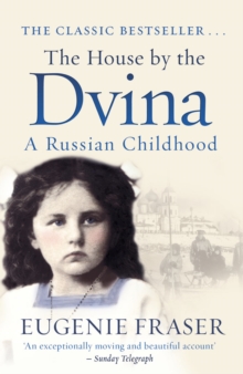 Image for The house by the Dvina  : a Russian childhood