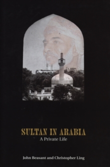 Sultan in Arabia: a private life - Ling, Christopher