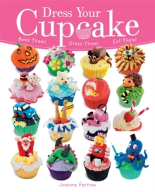 Image for Dress your cupcake  : bake them! dress them! eat them!