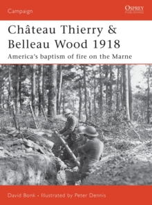 Image for Chateau Thierry and Belleau Wood 1918 : America's Baptism of Fire on the Marne