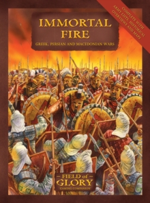 Image for Immortal fire  : Greek, Persian and Macedonian army list