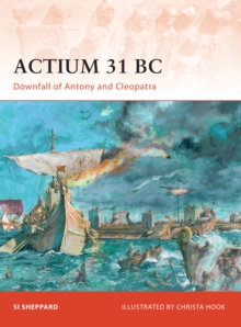 Actium 31 BC: Downfall of Antony and Cleopatra