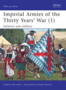 Image for Imperial armies of the Thirty Years' War1,: Infantry and artillery