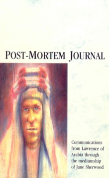 Post-Mortem Journal: Communications from Lawrence of Arabia through the mediumship of Jane Sherwood