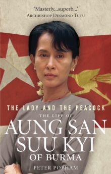 Image for The lady and the peacock  : the life of Aung San Suu Kyi