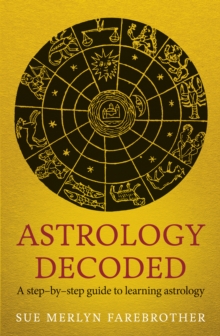 Astrology Decoded: a step by step guide to learning astrology