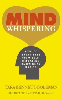 Mind Whispering: How to break free from self-defeating emotional habits